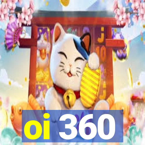 oi 360